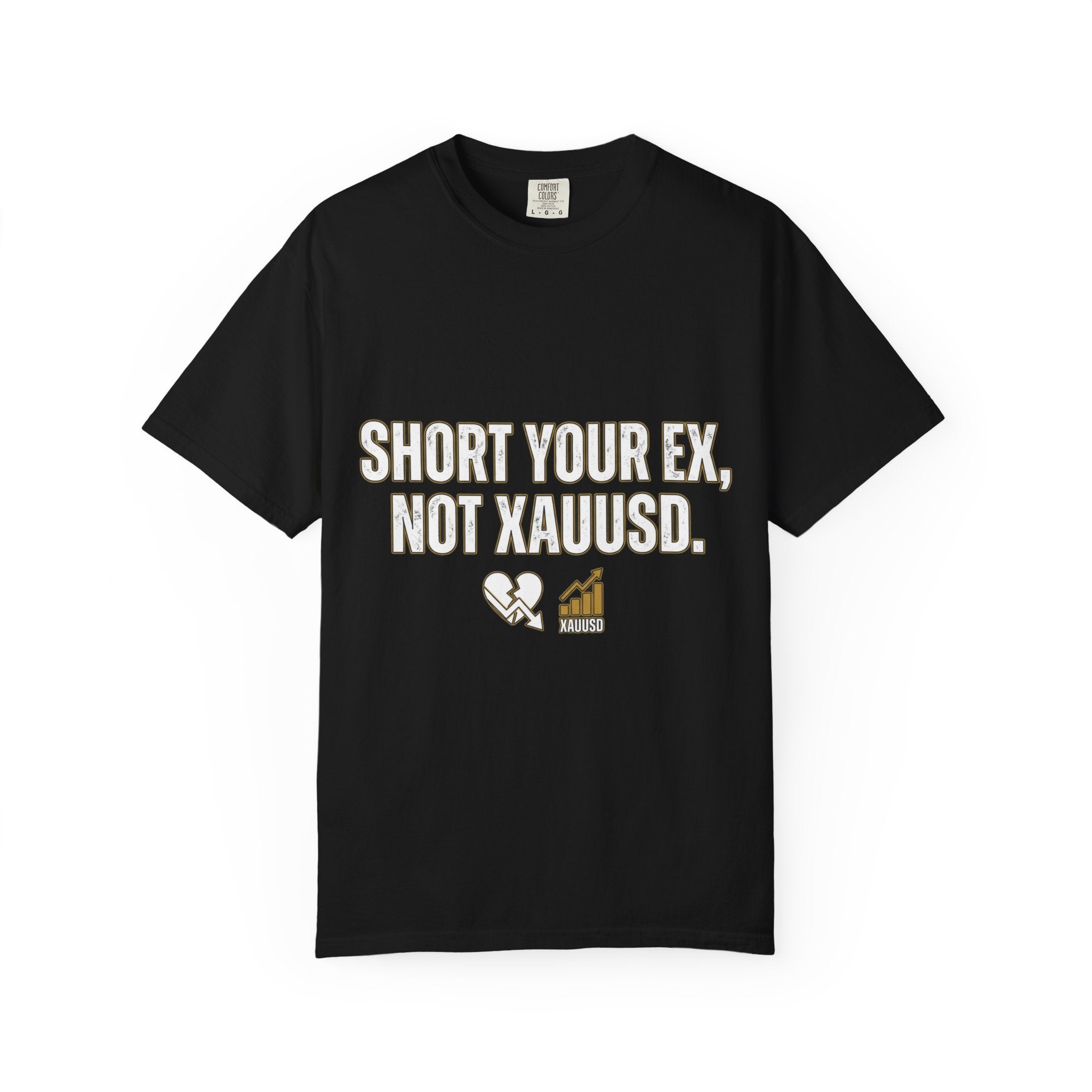 Short Your Ex, Not XAUUSD Tee – Trader’s Edition
